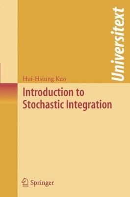 Introduction to Stochastic Integration - Hui-Hsiung Kuo - Libro Springer-Verlag New York Inc., Universitext | Libraccio.it