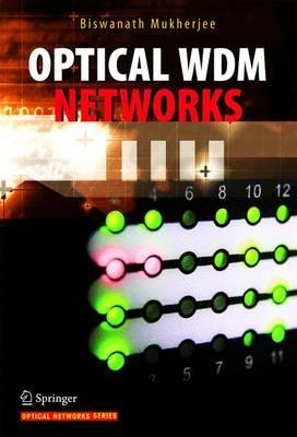 Optical WDM Networks - Biswanath Mukherjee - Libro Springer-Verlag New York Inc., Optical Networks | Libraccio.it