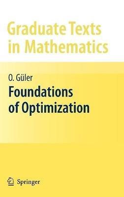 Foundations of Optimization - Osman Güler - Libro Springer-Verlag New York Inc., Graduate Texts in Mathematics | Libraccio.it