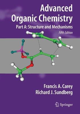 Advanced Organic Chemistry - Francis A. Carey, Richard J. Sundberg - Libro Springer-Verlag New York Inc., Advanced Organic Chemistry | Libraccio.it
