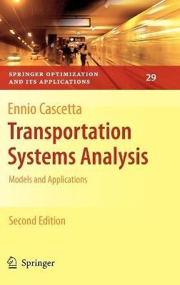 Transportation Systems Analysis - Ennio Cascetta - Libro Springer-Verlag New York Inc., Springer Optimization and Its Applications | Libraccio.it