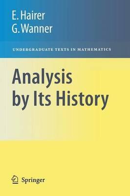 Analysis by Its History - Ernst Hairer, Gerhard Wanner - Libro Springer-Verlag New York Inc., Undergraduate Texts in Mathematics | Libraccio.it