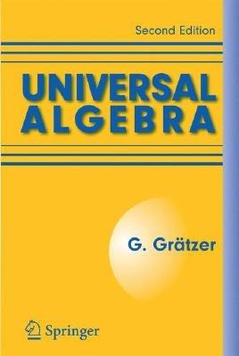 Universal Algebra - George Grätzer - Libro Springer-Verlag New York Inc. | Libraccio.it