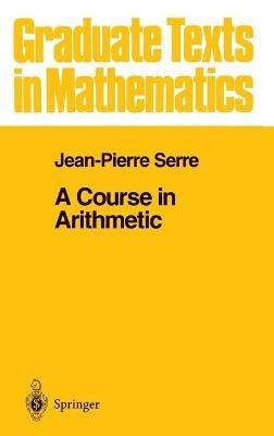 A Course in Arithmetic - J-P. Serre - Libro Springer-Verlag New York Inc., Graduate Texts in Mathematics | Libraccio.it