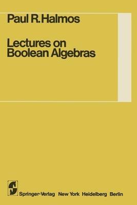 Lectures on Boolean Algebras - Steven Givant, P.R. Halmos - Libro Springer-Verlag New York Inc., Undergraduate Texts in Mathematics | Libraccio.it