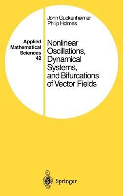 Nonlinear Oscillations, Dynamical Systems, and Bifurcations of Vector Fields - John Guckenheimer, Philip Holmes - Libro Springer-Verlag New York Inc., Applied Mathematical Sciences | Libraccio.it