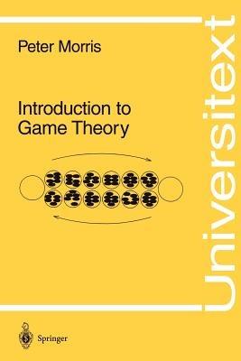Introduction to Game Theory - Peter Morris - Libro Springer-Verlag New York Inc., Universitext | Libraccio.it