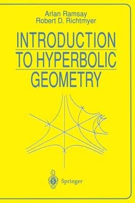 Introduction to Hyperbolic Geometry - Arlan Ramsay, Robert D. Richtmyer - Libro Springer-Verlag New York Inc., Universitext | Libraccio.it