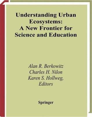 Understanding Urban Ecosystems  - Libro Springer-Verlag New York Inc. | Libraccio.it