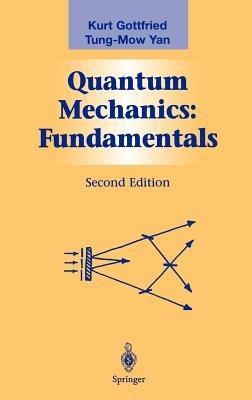 Quantum Mechanics: Fundamentals - Kurt Gottfried, Tung-Mow Yan - Libro Springer-Verlag New York Inc., Graduate Texts in Contemporary Physics | Libraccio.it