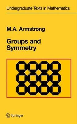 Groups and Symmetry - Mark A. Armstrong - Libro Springer-Verlag New York Inc., Undergraduate Texts in Mathematics | Libraccio.it