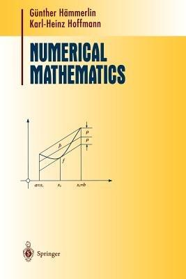 Numerical Mathematics - Günther Hämmerlin, Karl-Heinz Hoffmann - Libro Springer-Verlag New York Inc., Readings in Mathematics | Libraccio.it