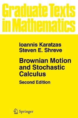 Brownian Motion and Stochastic Calculus - Ioannis Karatzas, Steven Shreve - Libro Springer-Verlag New York Inc., Graduate Texts in Mathematics | Libraccio.it