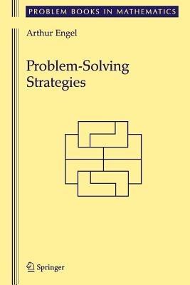 Problem-Solving Strategies - Arthur Engel - Libro Springer-Verlag New York Inc., Problem Books in Mathematics | Libraccio.it