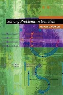 Solving Problems in Genetics - Richard Kowles - Libro Springer-Verlag New York Inc. | Libraccio.it