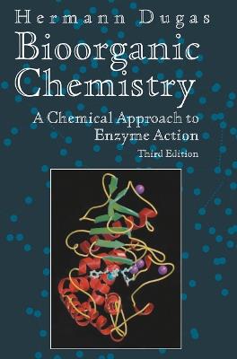 Bioorganic Chemistry - Hermann Dugas - Libro Springer-Verlag New York Inc., Springer Advanced Texts in Chemistry | Libraccio.it