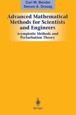 Advanced Mathematical Methods for Scientists and Engineers I - Carl M. Bender, Steven A. Orszag - Libro Springer-Verlag New York Inc. | Libraccio.it