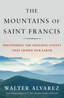 The Mountains of Saint Francis - Walter Alvarez - Libro WW Norton & Co | Libraccio.it
