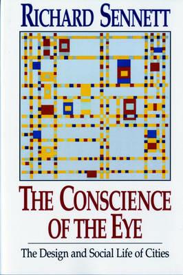 The Conscience of the Eye - Richard Sennett - Libro WW Norton & Co | Libraccio.it
