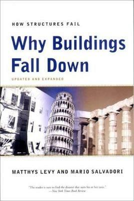Why Buildings Fall Down - Matthys Levy, Mario Salvadori - Libro WW Norton & Co | Libraccio.it