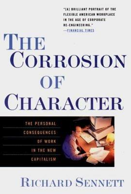 The Corrosion of Character - Richard Sennett - Libro WW Norton & Co | Libraccio.it