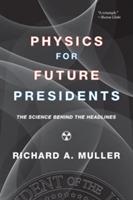 Physics for Future Presidents - Richard A. Muller - Libro WW Norton & Co | Libraccio.it