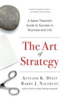 The Art of Strategy - Avinash K. Dixit, Barry J. Nalebuff - Libro WW Norton & Co | Libraccio.it