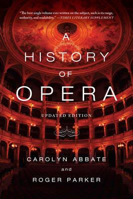 A History of Opera - Carolyn Abbate, Roger Parker - Libro WW Norton & Co | Libraccio.it