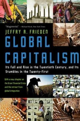 Global Capitalism - Jeffry A. Frieden - Libro WW Norton & Co | Libraccio.it