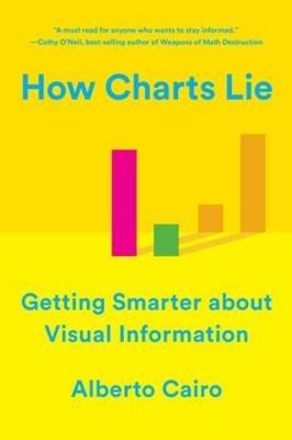 How Charts Lie - Alberto Cairo - Libro WW Norton & Co | Libraccio.it