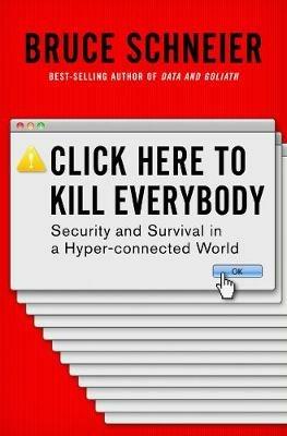 Click Here to Kill Everybody - Bruce Schneier - Libro WW Norton & Co | Libraccio.it