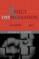 Affect Dysregulation and Disorders of the Self - Allan Schore - Libro WW Norton & Co, Norton Series on Interpersonal Neurobiology | Libraccio.it