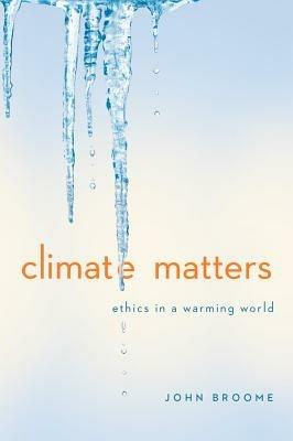 Climate Matters - John Broome - Libro WW Norton & Co | Libraccio.it