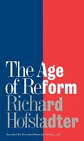 The Age of Reform - Richard Hofstadter - Libro Random House USA Inc | Libraccio.it