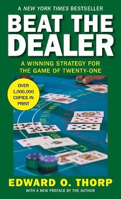 Beat the Dealer - Edward O. Thorp - Libro Random House USA Inc | Libraccio.it