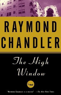 The High Window - Raymond Chandler - Libro Random House USA Inc, A Philip Marlowe Novel | Libraccio.it