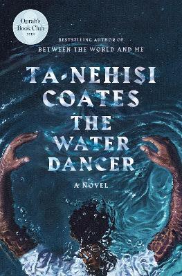 The Water Dancer - Ta-Nehisi Coates - Libro Random House USA Inc | Libraccio.it