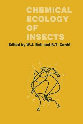 Chemical Ecology of Insects - William J. Bell, Ring T. Cardé - Libro Chapman and Hall | Libraccio.it