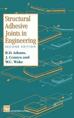 Structural Adhesive Joints in Engineering - R.D. Adams, J. Comyn, W.C. Wake - Libro Chapman and Hall | Libraccio.it