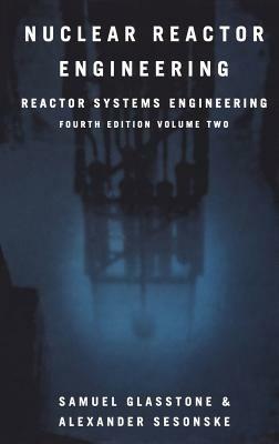 Nuclear Reactor Engineering - Samuel Glasstone, Alexander Sesonske - Libro Chapman and Hall | Libraccio.it