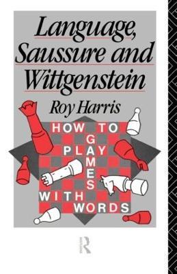 Language, Saussure and Wittgenstein - Professor Roy Harris, Roy Harris - Libro Taylor & Francis Ltd, History of Linguistic Thought | Libraccio.it