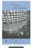 The Birth of the Museum - Tony Bennett - Libro Taylor & Francis Ltd, Culture: Policy and Politics | Libraccio.it