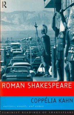 Roman Shakespeare - Coppélia Kahn - Libro Taylor & Francis Ltd, Feminist Readings of Shakespeare | Libraccio.it