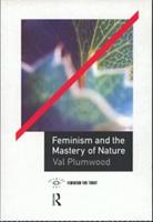 Feminism and the Mastery of Nature - Val Plumwood - Libro Taylor & Francis Ltd, Opening Out: Feminism for Today | Libraccio.it