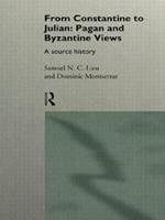 From Constantine to Julian: Pagan and Byzantine Views  - Libro Taylor & Francis Ltd | Libraccio.it