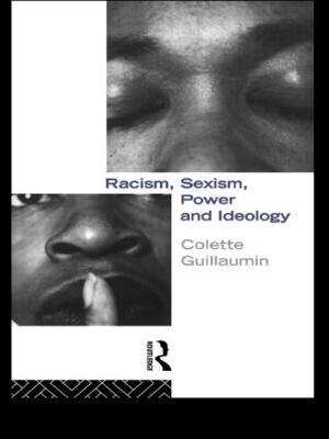 Racism, Sexism, Power and Ideology - Colette Guillaumin - Libro Taylor & Francis Ltd, Critical Studies in Racism and Migration | Libraccio.it