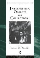 Interpreting Objects and Collections  - Libro Taylor & Francis Ltd, Leicester Readers in Museum Studies | Libraccio.it