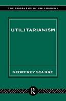 Utilitarianism - Geoffrey Scarre - Libro Taylor & Francis Ltd, Problems of Philosophy | Libraccio.it