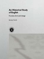 An Historical Study of English - Jeremy Smith - Libro Taylor & Francis Ltd | Libraccio.it