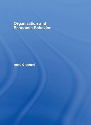 Organization and Economic Behaviour - Anna Grandori - Libro Taylor & Francis Ltd | Libraccio.it